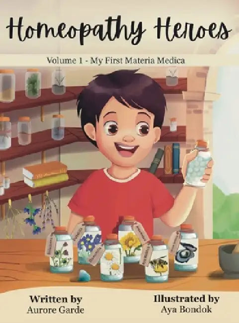 Homeopathy Heroes: My First Materia Medica by Aurore Garde, Aya Bondok
