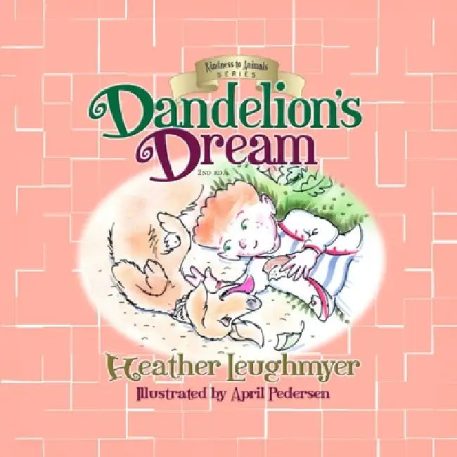 Dandelion's Dream by Heather Leughmyer, April Pedersen