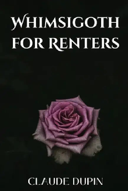 Whimsigoth for Renters: DIY Dark Decor Without Losing Your Deposit by Claude Dupin