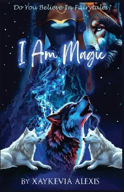 I Am Magic by Xaykevia Alexis