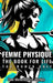 Femme Physique: The Body for Life for Women Only by Dani Michelle Paris-Merlino