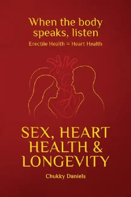 Sex, Heart Health, and Longevity by Chukky Daniels