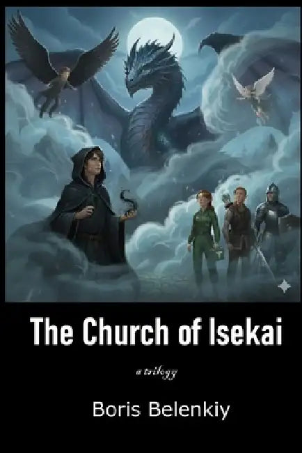 The Church of Isekai, a Trilogy: A Necromancer's Quest. Saving lives through the power of Death by Boris Belenkiy