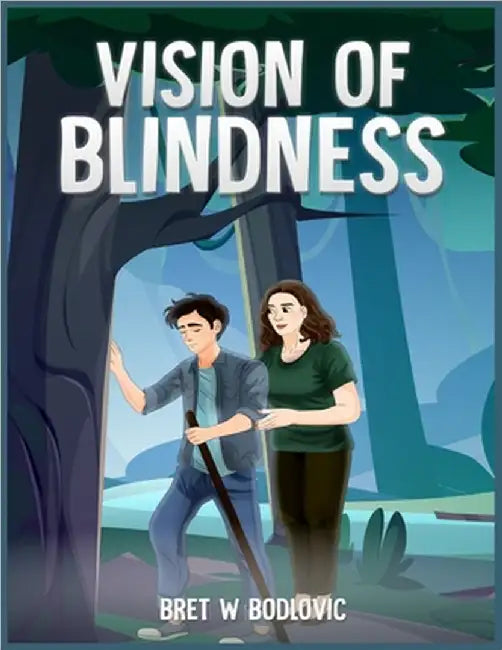 Vision Of Blindness by Brett W. Bodlovic