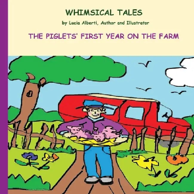 The Piglets' First Year On The Farm by Lucia Alberti