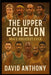 The Upper Echelon by David Anthony