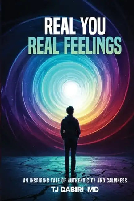 Real You, Real Feelings: An inspiring Tale of Authenticity and calmness by Tj Dabiri