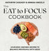 The Eat to Focus Cookbook: Ayurvedic-inspired recipes to balance individuals with ADHD by Kathryn Cassady, Annika Angelo