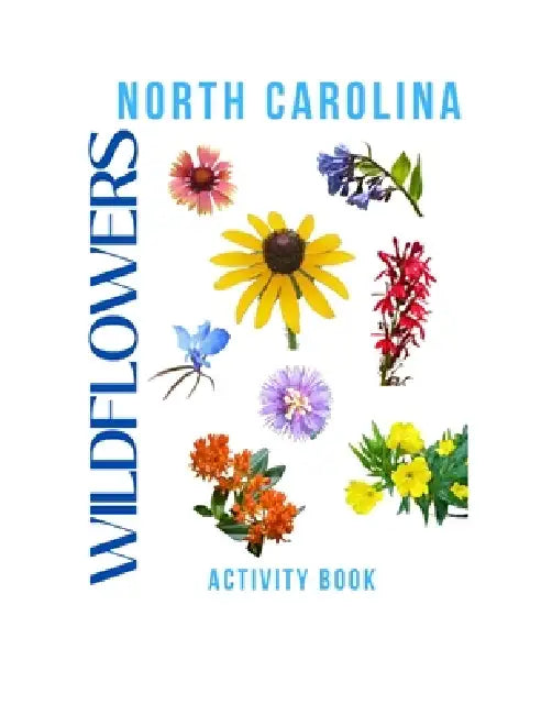 Wildflowers of North Carolina Activity Book: A Young Explorer's Field Guide to the Native Blooms of North Carolina by Rey Doon