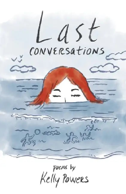 Last Conversations by Kelly Powers, Anna Fuentes, Anna Fuentes