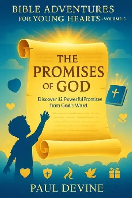 Bible Adventures for Young Hearts (Vol 3): The Promises of God by Paul Devine