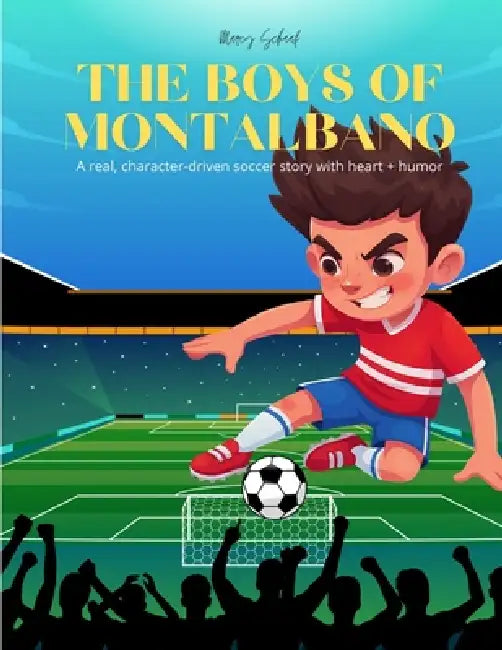 The Boys of Montalbano: A real, character-driven soccer story with heart + humor by Marcy Schaaf