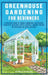 Greenhouse Gardening For Beginners: A Practical Guide To Choose & Maintain A Greenhouse, Grow Pest-Resistant Plants & Harvest Organic Produce No Exper by Michelle M. Damiani