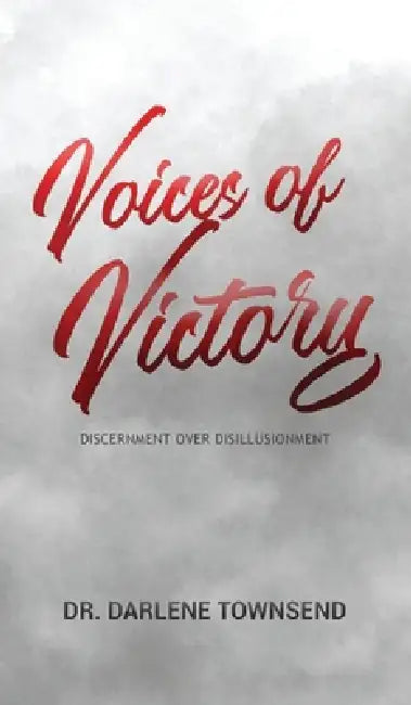 Voices of Victory - Discernment Over Disillusionment by Darlene Townsend