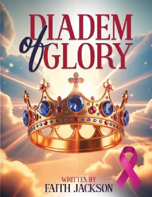Diadem of Glory by Faith Alexis Jackson