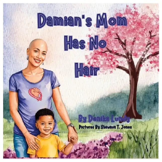 Damian's Mom Has No Hair by Denika Lundy, Shawaun Jones