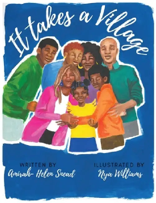 It takes a Village by Amirah-Helen Snead, Nya Williams, Amirah-Helen Snead