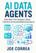 AI Data Agents: Build Bots That Organize, Clean, Transform & Visualize Data Automatically by Joe Correa
