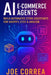 AI E-Commerce Agents: Build Automated Store Assistants for Shopify, Etsy & Amazon by Joe Correa