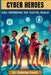 Cyber Heroes: Kids Defending The Digital Realm by Valarian Couch