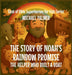 The Story Of Noah's Rainbow Promise: The Helper Who Built a Boat by Michael Palmer