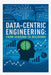 Data-Centric Engineering: From Sensors to Decisions by Ant