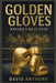 Golden Gloves: The Greatest Boxers to Ever Step into the Ring by Anthony, Steven Bookhart