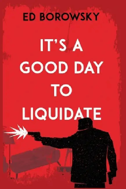It's a Good Day to Liquidate by Ed Borowsky