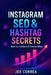 Instagram SEO & Hashtag Secrets: Rank Your Content & Be Seen by Millions by Joe Correa