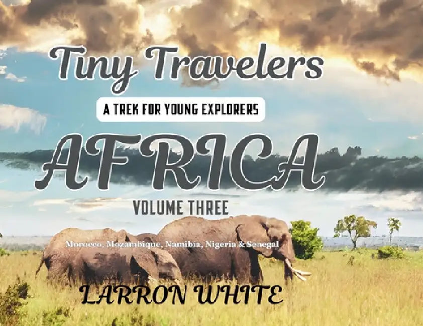 Tiny Travelers - Africa Volume 3 by Larron White