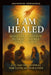I Am Healed - 50 Declarations for Total Recovery & Divine Health: A 21-Day Devotional for Total Restoration by Zacharias Godseagle, Ambassador Monday O. Ogbe, Comfort Ladi Ogbe