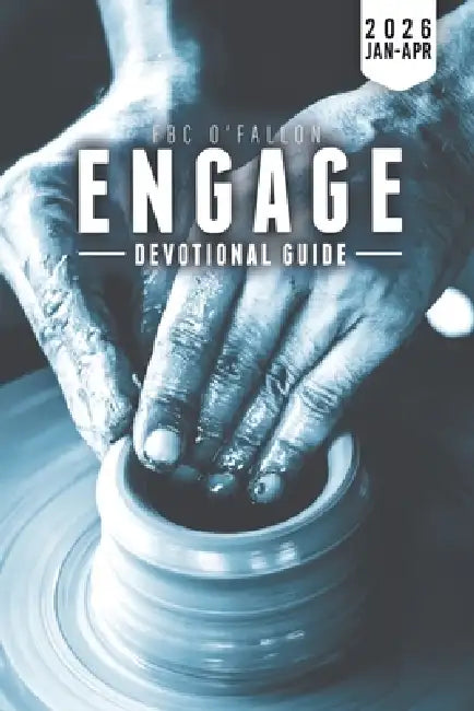FBC O'Fallon Engage Devotional Guide - 2026 Edition 1 by Michael Atherton, Brandon Kiesling, Jonathan Swan