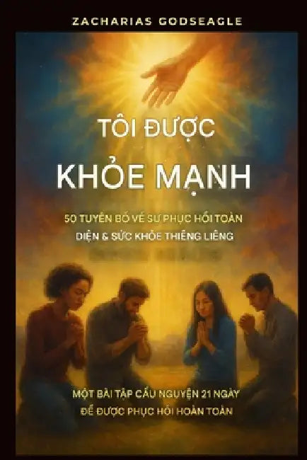 Tôi đã được chữa lành - 50 lời tuyên bố về sự phục hồi hoàn toàn và sức khỏ by Zacharias Godseagle, Ambassador Monday O. Ogbe, Comfort Ladi Ogbe