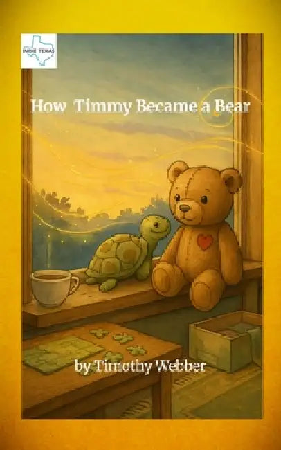 How Timmy Became a Bear by Timothy C. Webber, Bruce Leroy Raymos