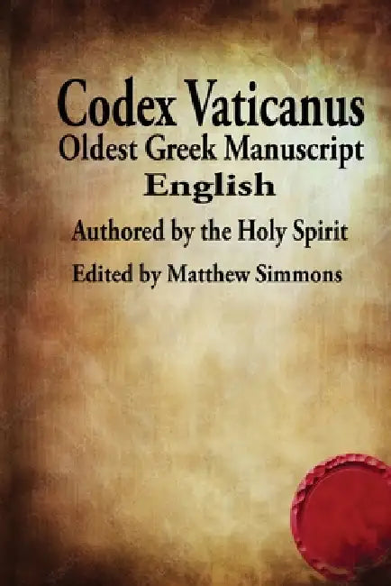 The Codex Vaticanus: New Testament-Oldest Manuscript (English) by Matthew Simmons
