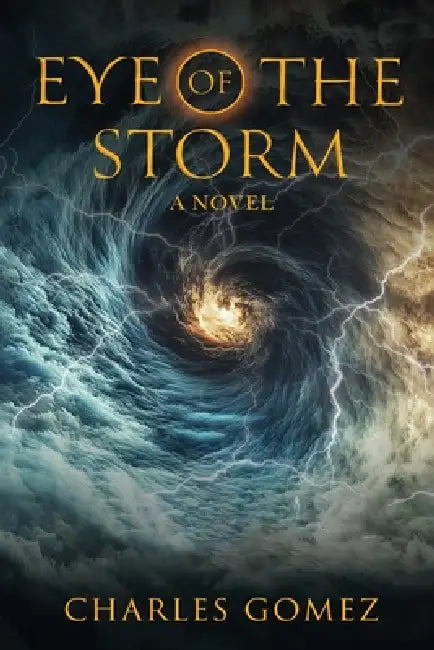Eye of the Storm: (Second Edition) by Charles Gomez