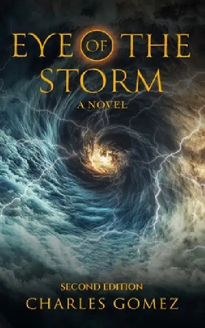 Eye of the Storm: (Second Edition) by Charles Gomez