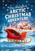 The Sleigh's Arctic Christmas Adventure by Rowan Ava Skye