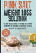 Pink Salt Weight Loss Solution: The Fact-Backed Guide to Natural Fat Burning, Hydration Balance, and Sustainable Results, Without Diets, Gimmicks, or by Rowan Vale