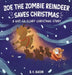 Zoe the Zombie Reindeer Saves Christmas: A Not So Scary Christmas Story by B. E. Bacon