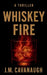 Whiskey Fire by J. M. Cavanaugh