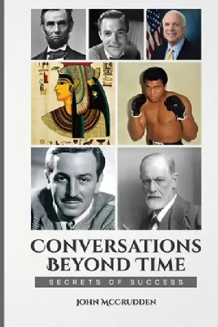Conversations Beyond Time: Secrets of Success by John McCrudden