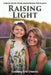 Raising Light: A Memoir of Faith, Family, and the Miracles That Shape Us by Lindsey Erin Vesnic