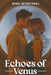 Echoes of Venus by Michael Anthony Cariola