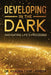 Developing In The Dark: Navigating Life's Processes by Kendra Carr -. Pineda