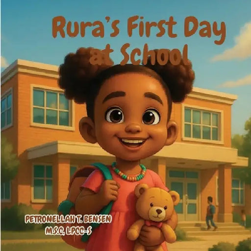 Rura's First Day at School by Petronellah T. Bensen