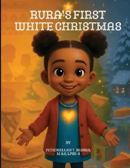Rura's First White Christmas by Petronellah T. Bensen