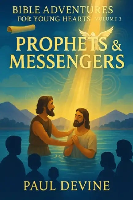 Bible Adventures for Young Hearts (Vol 3): Prophets & Messengers by Paul Devine