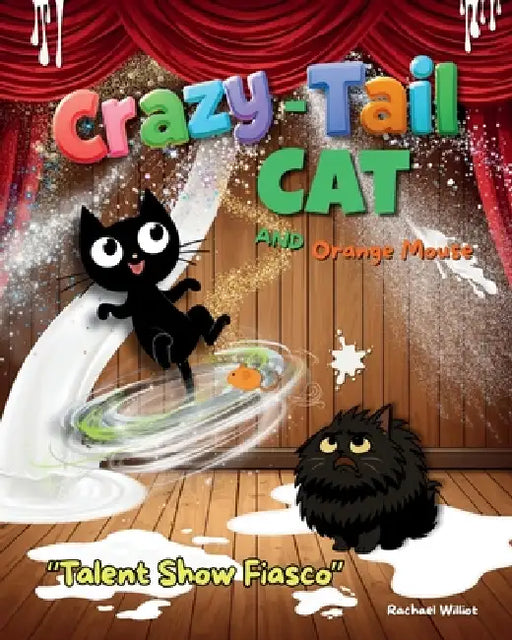 Crazy-Tail Cat and Orange Mouse and the Talent Show Fiasco by Rachael Williot