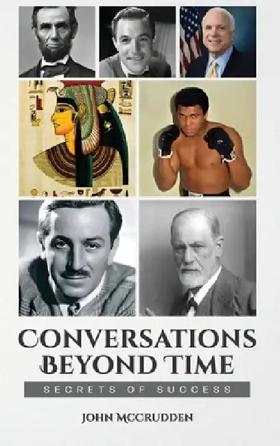 Conversations Beyond Time: Secrets of Success by John McCrudden
